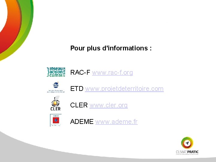 Pour plus d'informations : RAC-F www. rac-f. org ETD www. projetdeterritoire. com CLER www.