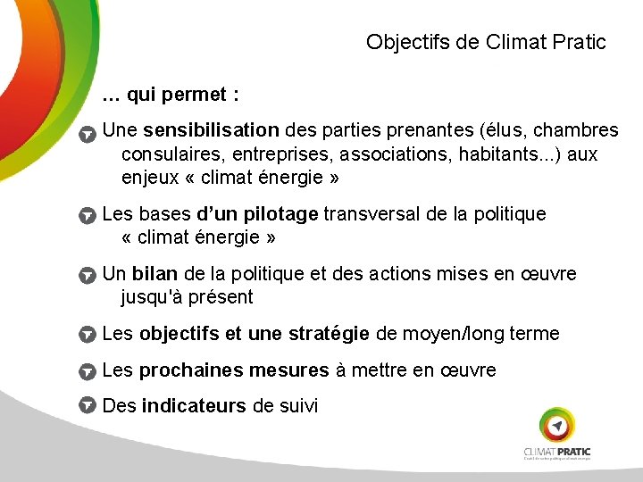 Objectifs de Climat Pratic … qui permet : Une sensibilisation des parties prenantes (élus,