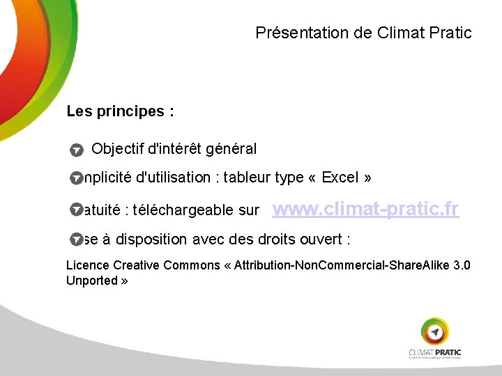 Présentation de Climat Pratic Les principes : Objectif d'intérêt général Simplicité d'utilisation : tableur