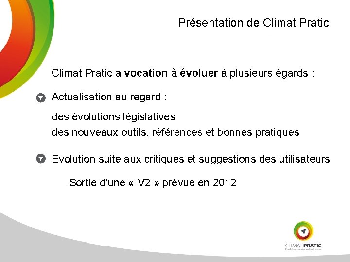 Présentation de Climat Pratic a vocation à évoluer à plusieurs égards : Actualisation au