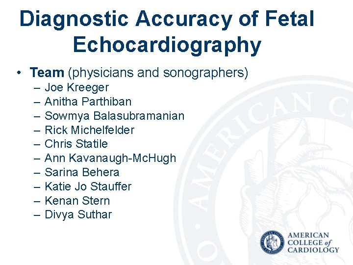 Diagnostic Accuracy of Fetal Echocardiography • Team (physicians and sonographers) – – – –