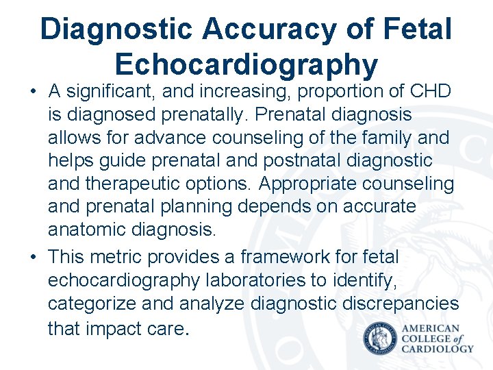 Diagnostic Accuracy of Fetal Echocardiography • A significant, and increasing, proportion of CHD is