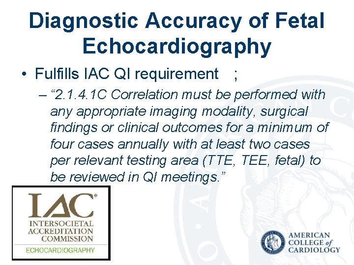 Diagnostic Accuracy of Fetal Echocardiography • Fulfills IAC QI requirement ; – “ 2.