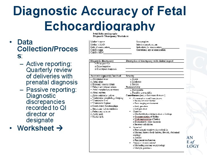 Diagnostic Accuracy of Fetal Echocardiography • Data Collection/Proces s: – Active reporting: Quarterly review