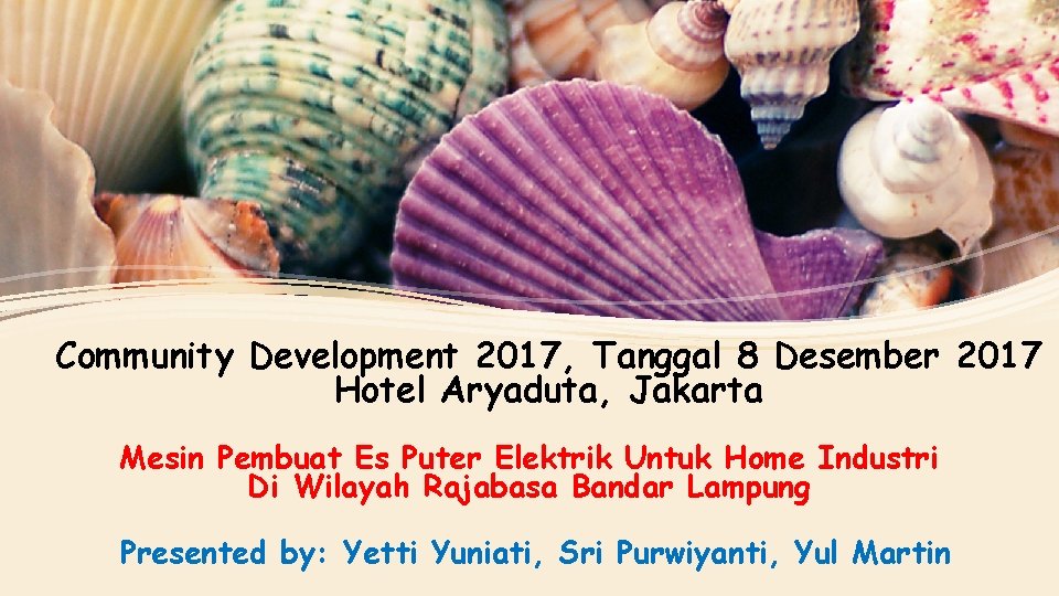 Community Development 2017, Tanggal 8 Desember 2017 Hotel Aryaduta, Jakarta Mesin Pembuat Es Puter