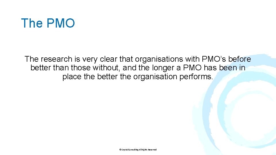 The PMO The research is very clear that organisations with PMO’s before better than