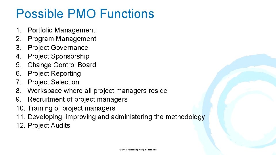 Possible PMO Functions 1. Portfolio Management 2. Program Management 3. Project Governance 4. Project