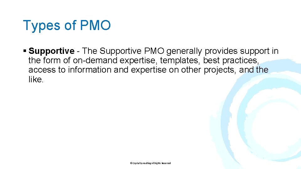 Types of PMO § Supportive - The Supportive PMO generally provides support in the