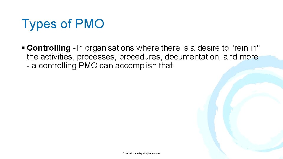 Types of PMO § Controlling -In organisations where there is a desire to "rein