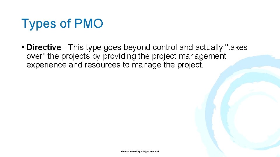 Types of PMO § Directive - This type goes beyond control and actually "takes
