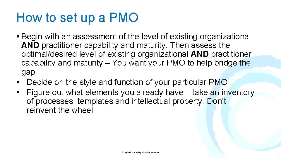 How to set up a PMO § Begin with an assessment of the level