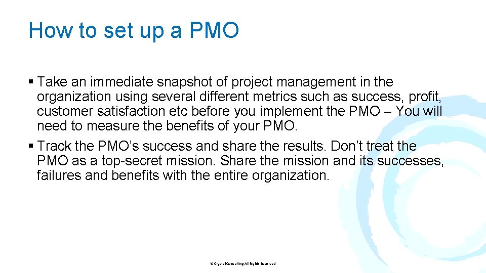 How to set up a PMO § Take an immediate snapshot of project management