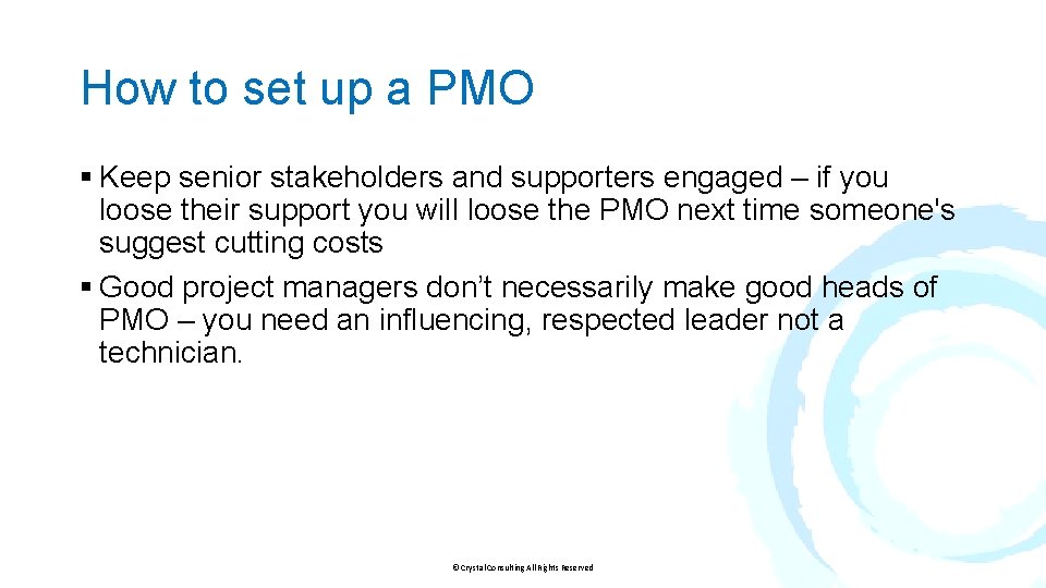 How to set up a PMO § Keep senior stakeholders and supporters engaged –