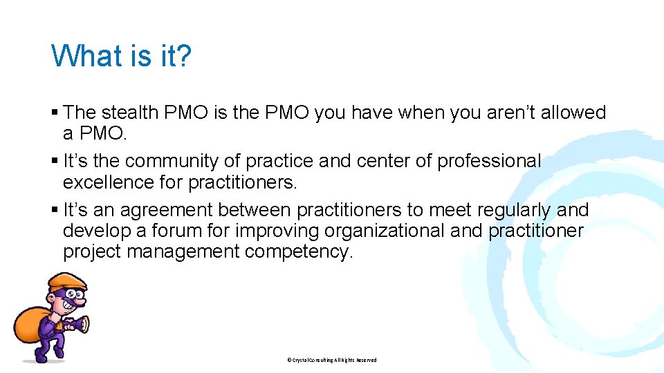 What is it? § The stealth PMO is the PMO you have when you