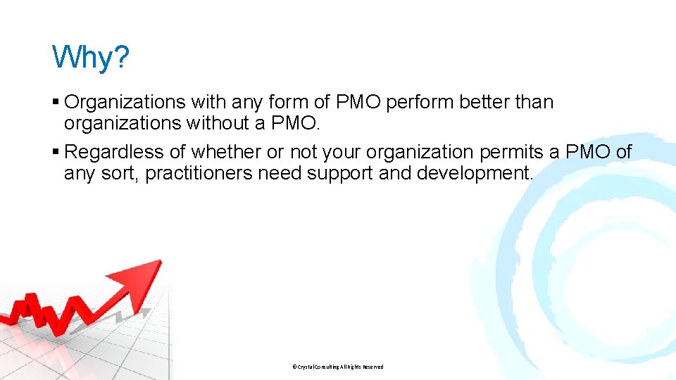Why? § Organizations with any form of PMO perform better than organizations without a