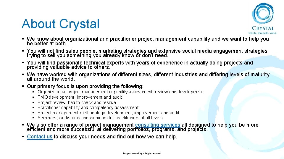 About Crystal § We know about organizational and practitioner project management capability and we