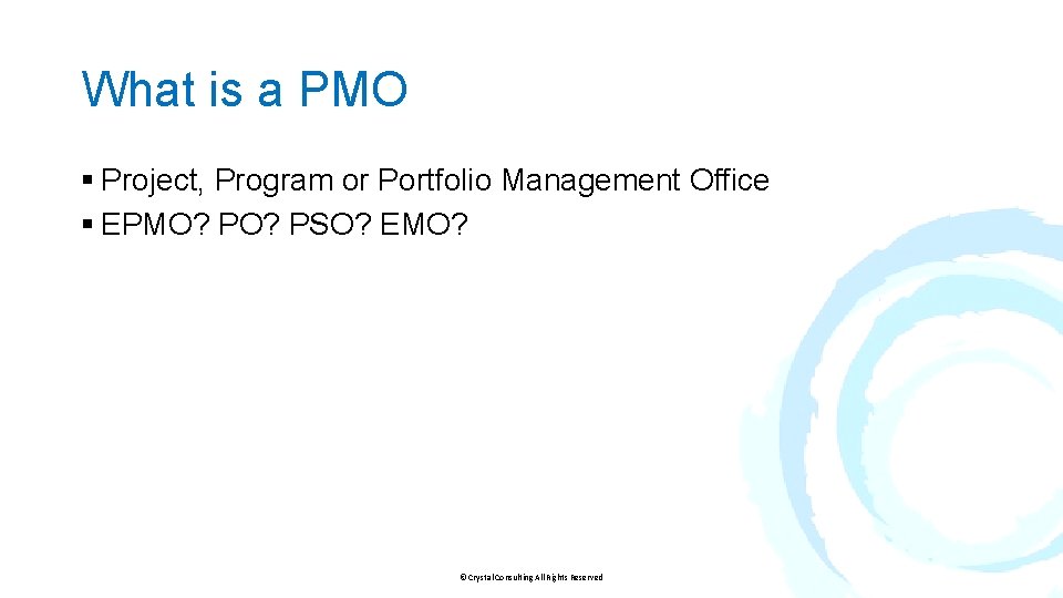 What is a PMO § Project, Program or Portfolio Management Office § EPMO? PSO?