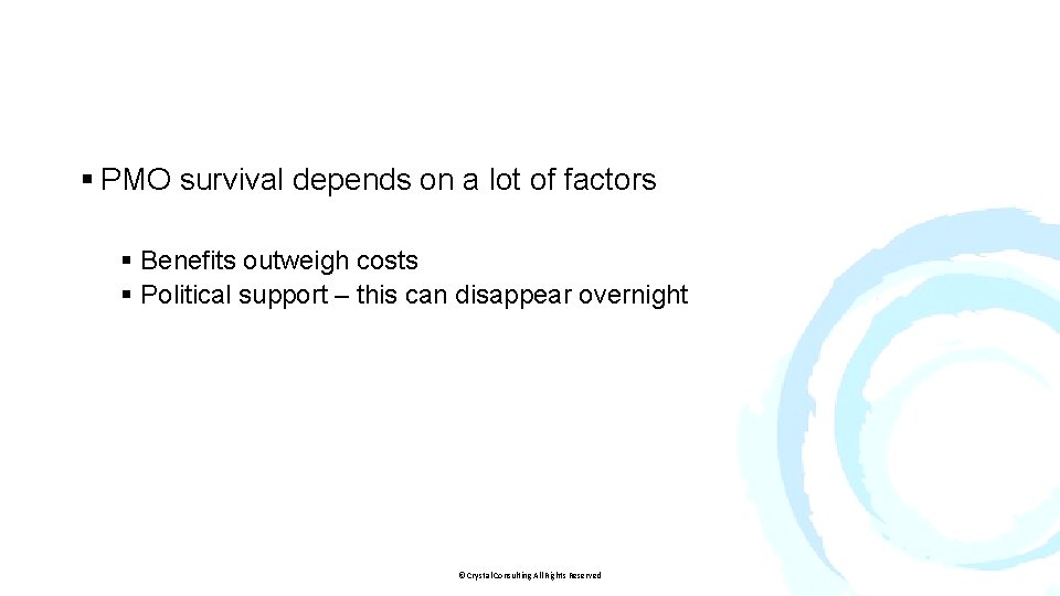 § PMO survival depends on a lot of factors § Benefits outweigh costs §