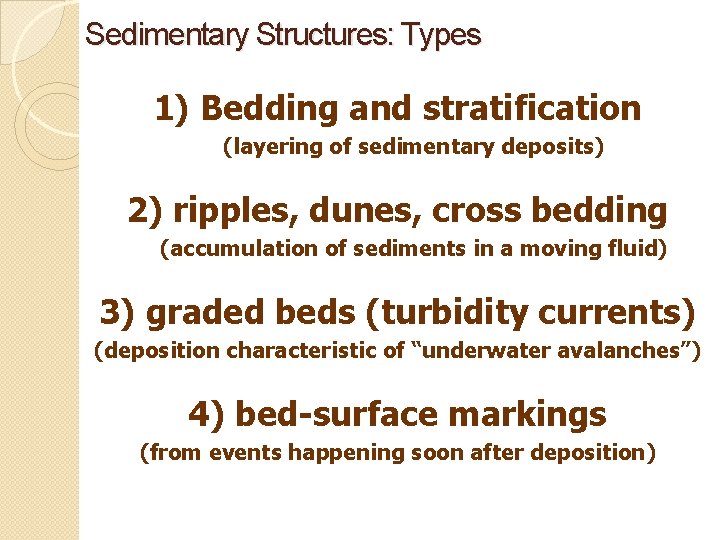 Sedimentary Structures: Types 1) Bedding and stratification (layering of sedimentary deposits) 2) ripples, dunes, Sedimentary Structures: Types 1) Bedding and stratification (layering of sedimentary deposits) 2) ripples, dunes,
