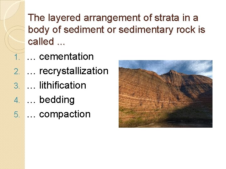 1. 2. 3. 4. 5. The layered arrangement of strata in a body of 1. 2. 3. 4. 5. The layered arrangement of strata in a body of