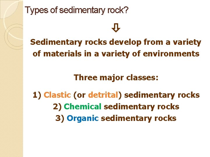 Types of sedimentary rock? Sedimentary rocks develop from a variety of materials in a Types of sedimentary rock? Sedimentary rocks develop from a variety of materials in a