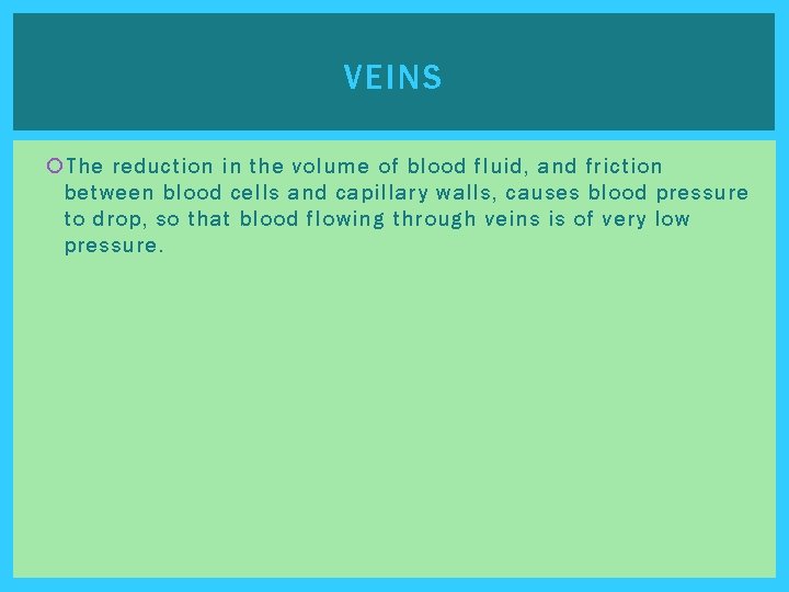 VEINS The reduction in the volume of blood fluid, and friction between blood cells