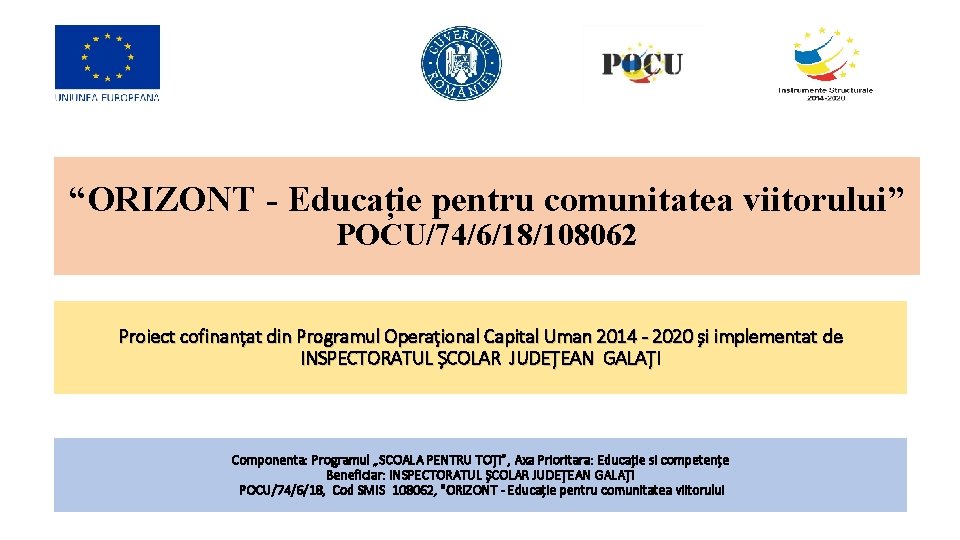 “ORIZONT - Educație pentru comunitatea viitorului” POCU/74/6/18/108062 Proiect cofinanțat din Programul Operațional Capital Uman