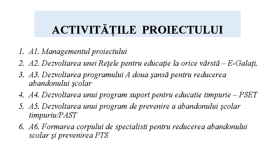 ACTIVITĂȚILE PROIECTULUI 1. A 1. Managementul proiectului 2. A 2. Dezvoltarea unei Rețele pentru