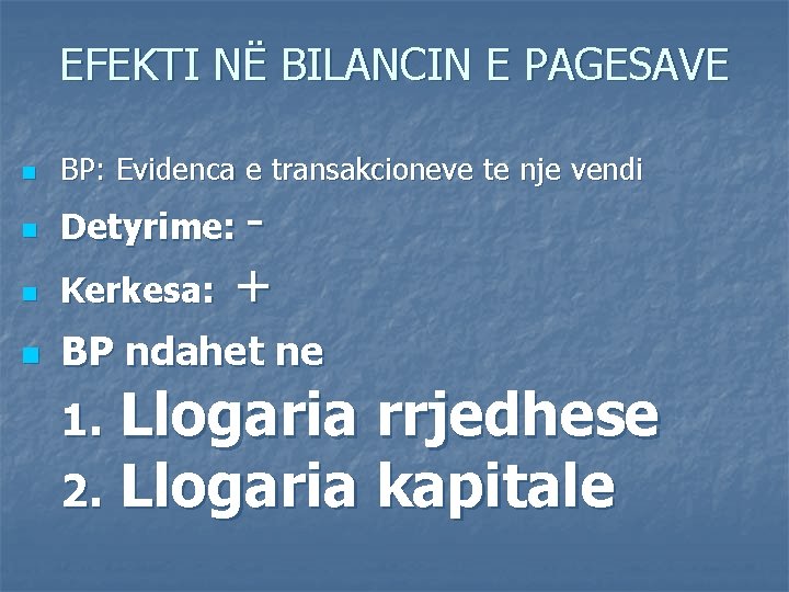 EFEKTI NË BILANCIN E PAGESAVE n BP: Evidenca e transakcioneve te nje vendi n
