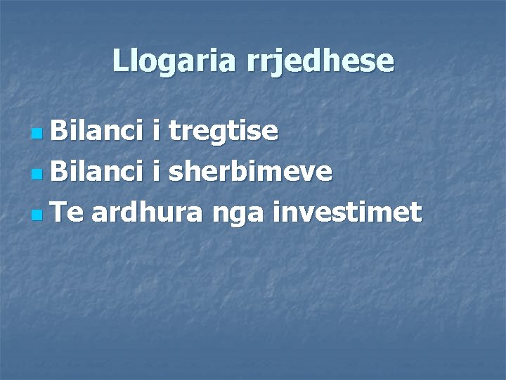 Llogaria rrjedhese n Bilanci i tregtise n Bilanci i sherbimeve n Te ardhura nga