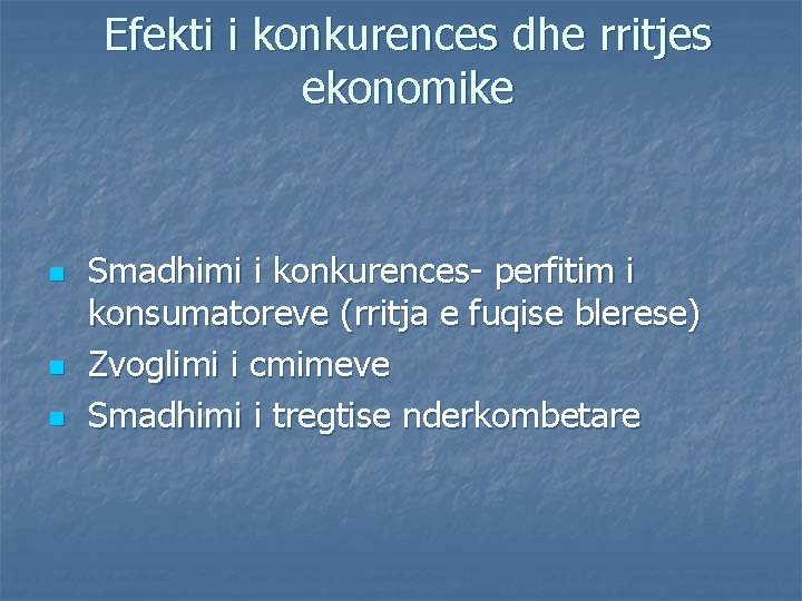 Efekti i konkurences dhe rritjes ekonomike n n n Smadhimi i konkurences- perfitim i