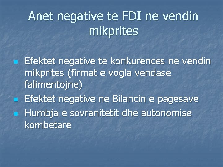 Anet negative te FDI ne vendin mikprites n n n Efektet negative te konkurences