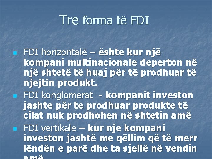 Tre forma të FDI n n n FDI horizontalë – ështe kur një kompani