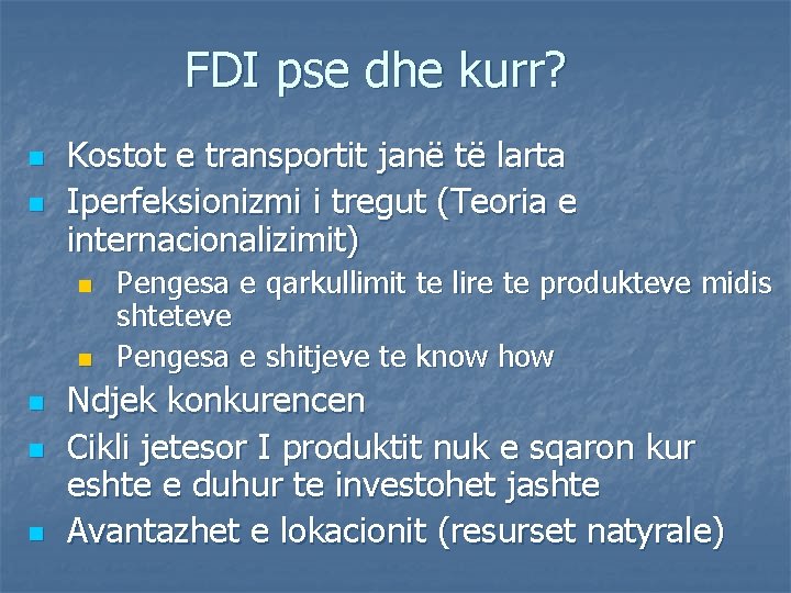 FDI pse dhe kurr? n n Kostot e transportit janë të larta Iperfeksionizmi i