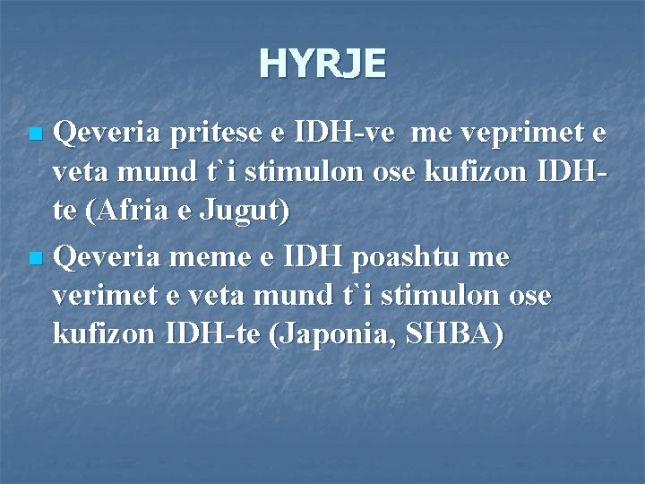 HYRJE Qeveria pritese e IDH-ve me veprimet e veta mund t`i stimulon ose kufizon