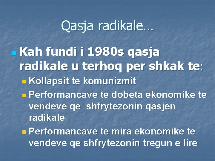 Qasja radikale… n Kah fundi i 1980 s qasja radikale u terhoq per shkak