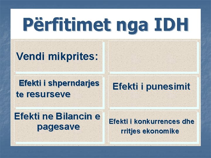 Përfitimet nga IDH Vendi mikprites: Efekti i shperndarjes te resurseve Efekti ne Bilancin e