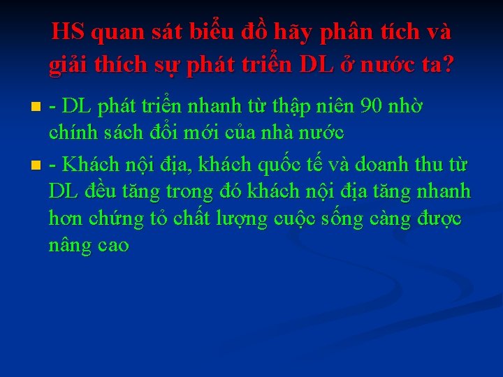 HS quan sát biểu đồ hãy phân tích và giải thích sự phát triển