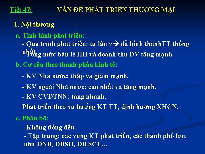 Tiết 47: VẤN ĐỀ PHÁT TRIỂN THƯƠNG MẠI 1. Nội thương a. Tình hình