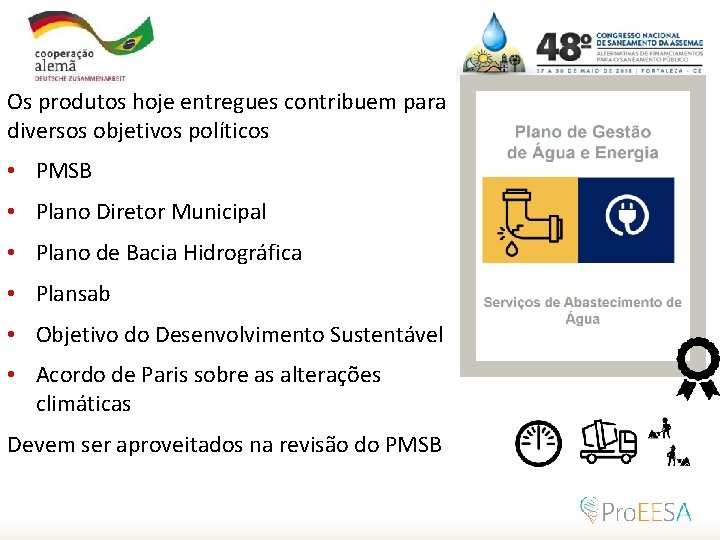 Os produtos hoje entregues contribuem para diversos objetivos políticos • PMSB • Plano Diretor