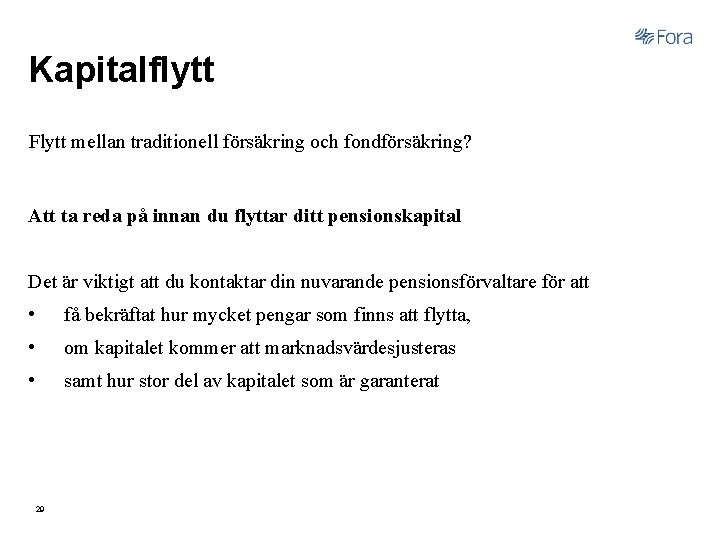 Kapitalflytt Flytt mellan traditionell försäkring och fondförsäkring? Att ta reda på innan du flyttar