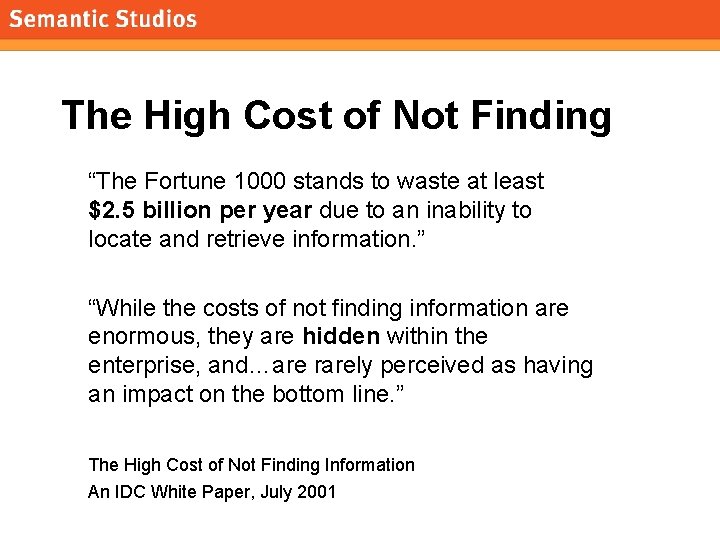 morville@semanticstudios. com The High Cost of Not Finding “The Fortune 1000 stands to waste