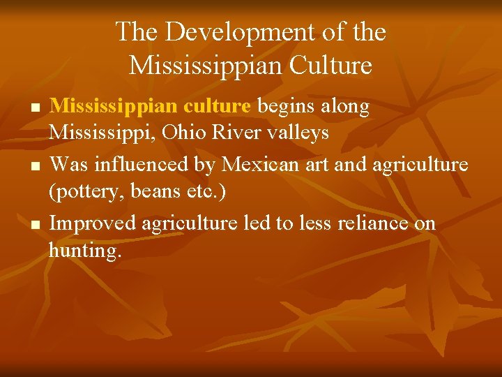 The Development of the Mississippian Culture n n n Mississippian culture begins along Mississippi,