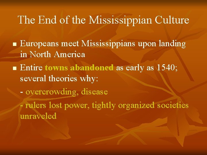 The End of the Mississippian Culture n n Europeans meet Mississippians upon landing in