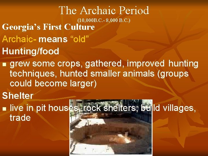 The Archaic Period (10, 000 B. C. - 8, 000 B. C. ) Georgia’s