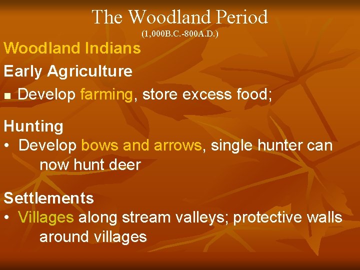 The Woodland Period (1, 000 B. C. -800 A. D. ) Woodland Indians Early