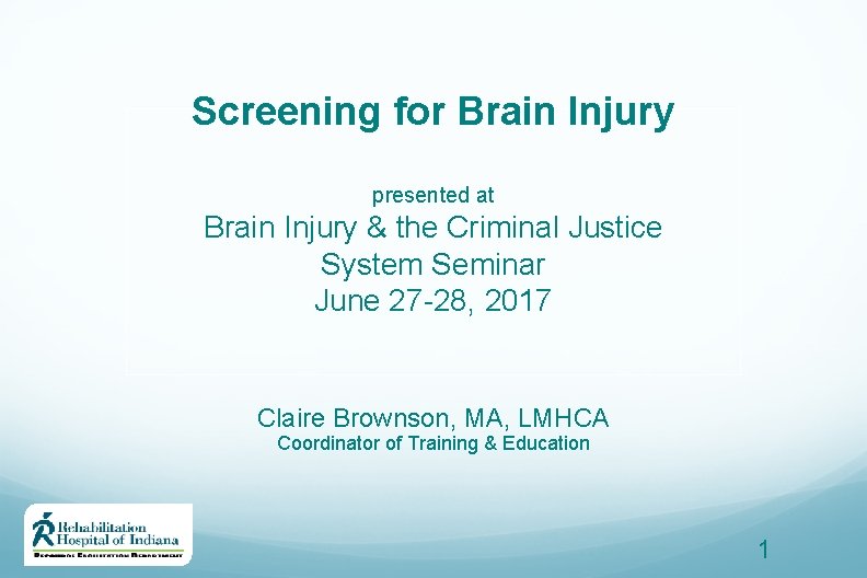Screening for Brain Injury presented at Brain Injury & the Criminal Justice System Seminar