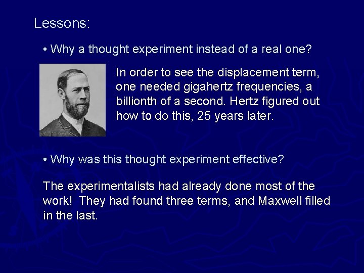 Lessons: • Why a thought experiment instead of a real one? In order to