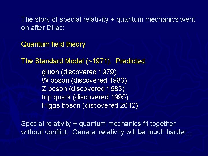 The story of special relativity + quantum mechanics went on after Dirac: Quantum field