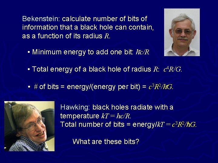 Bekenstein: calculate number of bits of information that a black hole can contain, as